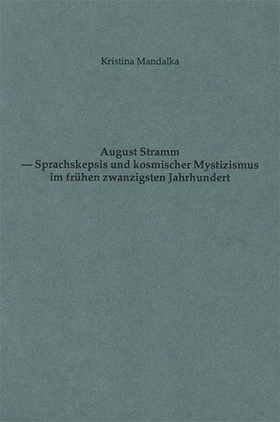 Produktbild: August Stramm - Sprachskepsis und kosmischer Mystizismus im fr&uuml;hen 20. Jahrhundert