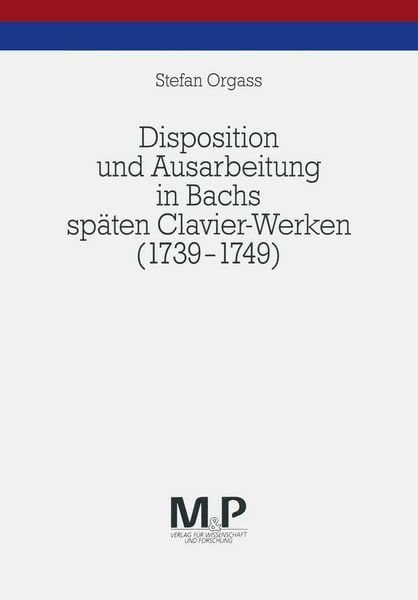 Produktbild: Disposition und Ausarbeitung in Bachs sp&auml;ten Clavier-Werken (1739-1749)