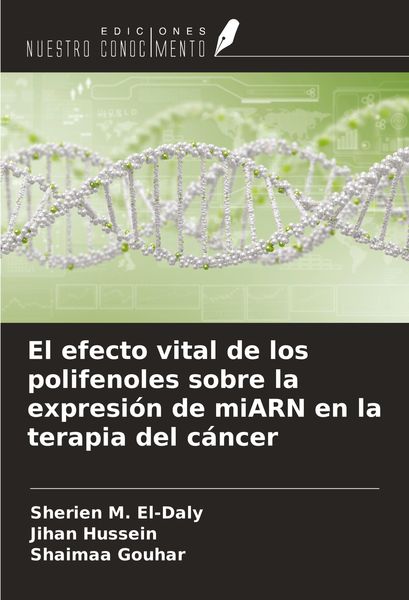 Produktbild: El efecto vital de los polifenoles sobre la expresi&oacute;n de miARN en la terapia del c&aacute;ncer