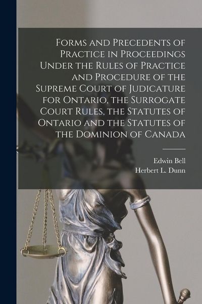 Produktbild: Forms and Precedents of Practice in Proceedings Under the Rules of Practice and Procedure of the Supreme Court of Judicature for Ontario, the Surrogat