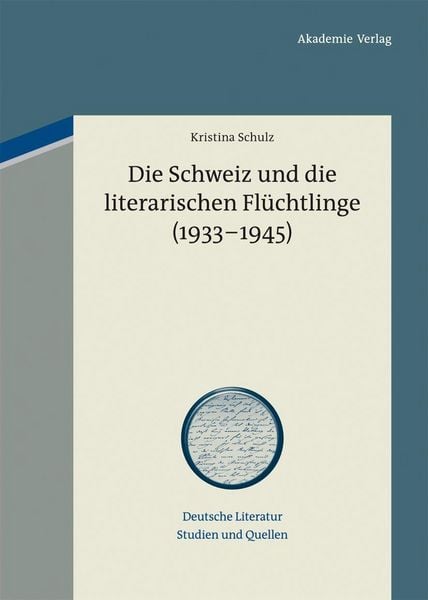 Produktbild: Die Schweiz und die literarischen Fl&uuml;chtlinge (1933-1945)