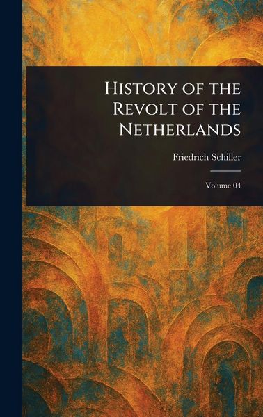 Produktbild: History of the Revolt of the Netherlands