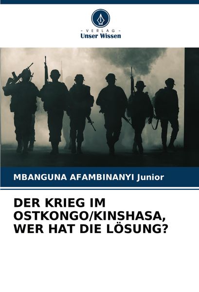 Produktbild: Der Krieg im Ostkongo/kinshasa, wer Hat die L&ouml;sung?
