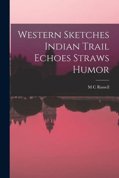 Produktbild: Western Sketches Indian Trail Echoes Straws Humor