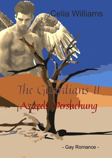 The Guardians / The Guardians II, Taschenbuch von Celia Williams, Epubli, 9783746708249