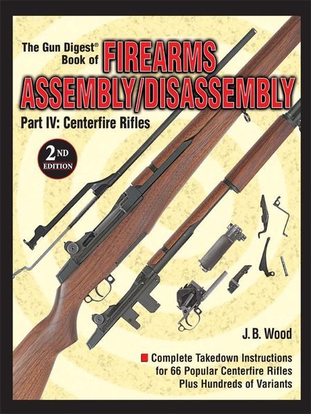 Produktbild: The Gun Digest Book of Firearms Assembly/Disassembly Part IV - Centerfire Rifles