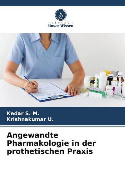 Angewandte Pharmakologie in der prothetischen Praxis, Taschenbuch von Kedar S. M. , Krishnakumar U., Verlag Unser Wissen, 9786209638749