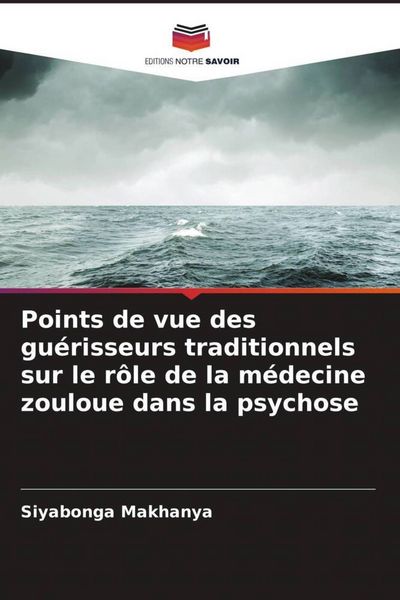 Produktbild: Points de vue des gu&eacute;risseurs traditionnels sur le r&ocirc;le de la m&eacute;decine zouloue dans la psychose