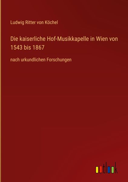 Produktbild: Die kaiserliche Hof-Musikkapelle in Wien von 1543 bis 1867