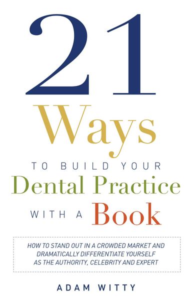 Produktbild: 21 Ways to Build Your Dental Practice with a Book