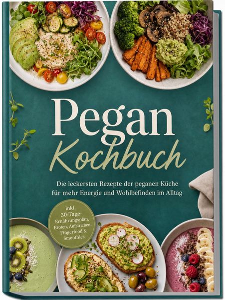 Produktbild: Pegan Kochbuch: Die leckersten Rezepte der peganen K&uuml;che f&uuml;r mehr Energie und Wohlbefinden im Alltag &ndash; inkl. 30-Tage-Ern&auml;hrungsplan, Broten, Aufstrichen, Fingerfood & Smoothies