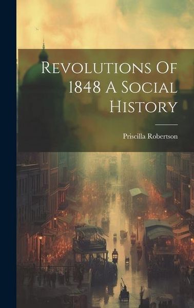 Produktbild: Revolutions Of 1848 A Social History
