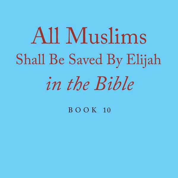 Produktbild: All Muslims Shall Be Saved By Elijah in the Bible