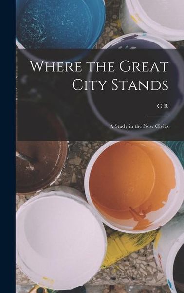 Produktbild: Where the Great City Stands; a Study in the new Civics