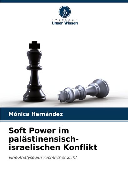 Soft Power im palästinensisch-israelischen Konflikt, Taschenbuch von Mónica Hernández, Verlag Unser Wissen, 9786208524845