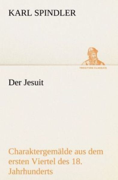 Der Jesuit, Taschenbuch von Karl Spindler, Tredition, 9783842420342