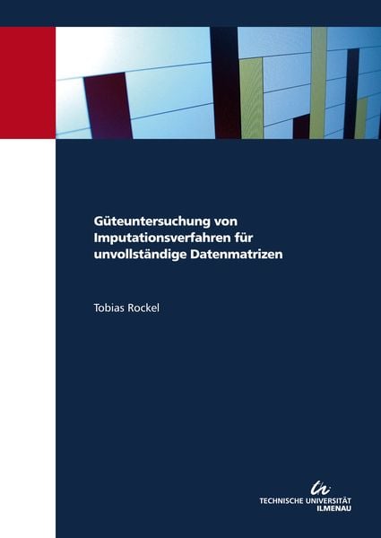 Produktbild: G&uuml;teuntersuchung von Imputationsverfahren f&uuml;r unvollst&auml;ndige Datenmatrizen