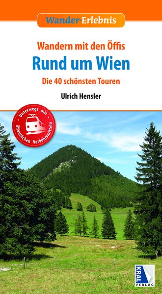Wandern mit den Öffis Rund um Wien (4. Auflage), Taschenbuch von Ulrich Hensler, KRAL, 9783990247464