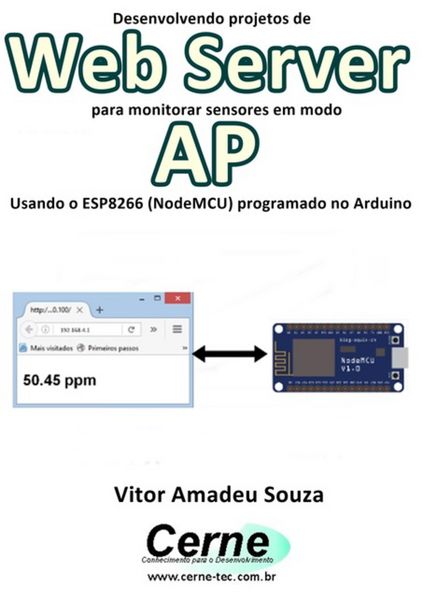 Produktbild: Desenvolvendo Projetos De Web Server Para Monitorar Sensores Em Modo Ap Usando O Esp8266 (nodemcu) Programado No Arduino