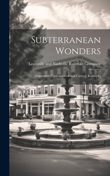 Produktbild: Subterranean Wonders: Mammoth Cave and Colossal Cavern, Kentucky