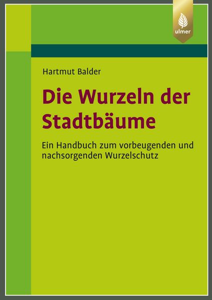 Die Wurzeln der Stadtbäume, Gebundene Ausgabe von Hartmut Balder, Verlag Eugen Ulmer, 978-3-8186-2670-9