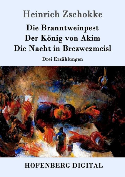 Produktbild: Die Branntweinpest / Der K&ouml;nig von Akim / Die Nacht in Brczwezmcisl