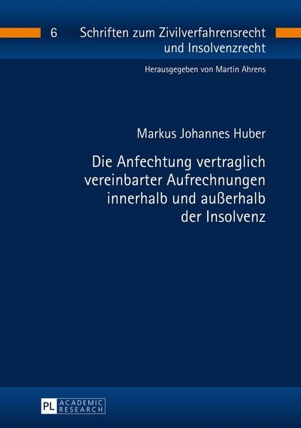 Produktbild: Die Anfechtung vertraglich vereinbarter Aufrechnungen innerhalb und au&szlig;erhalb der Insolvenz