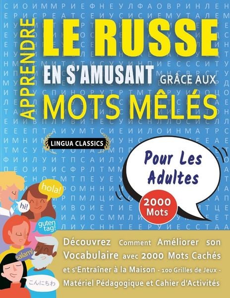 Produktbild: APPRENDRE LE RUSSE EN S'AMUSANT GR&Acirc;CE AUX MOTS M&Ecirc;L&Eacute;S - POUR LES ADULTES - D&eacute;couvrez Comment Am&eacute;liorer Son Vocabulaire Avec 2000 Mots Cach&eacute;s Et S'entra&icirc;ner &Agrave; La Maison - 100 Grilles De Jeux - Mat&eacute;riel P&eacute;dagogique Et Cahier D'activit&eacute;s