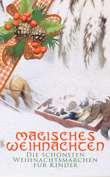 Produktbild: Magisches Weihnachten - Die sch&ouml;nsten Weihnachtsm&auml;rchen f&uuml;r Kinder