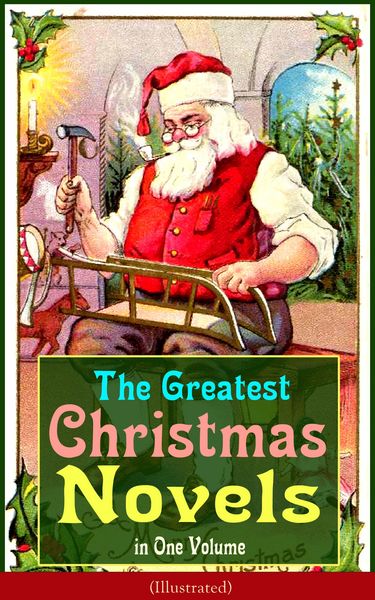 Produktbild: The Greatest Christmas Novels in One Volume (Illustrated)