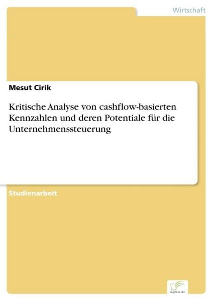 Produktbild: Kritische Analyse von cashflow-basierten Kennzahlen und deren Potentiale f&uuml;r die Unternehmenssteuerung