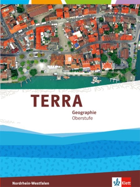 TERRA Geographie für Nordrhein-Westfalen. Gesamtband Einführungsphase/Qualifikationsphase Oberstufe (10. bis 12. Schulja