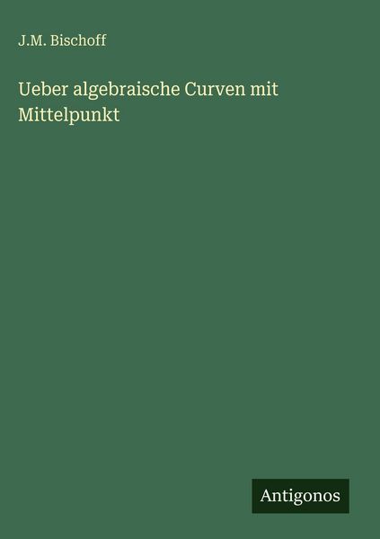 Produktbild: Ueber algebraische Curven mit Mittelpunkt