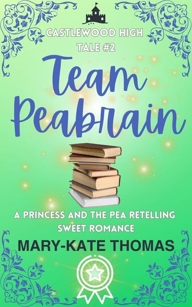 Team Peabrain: A Princess and the Pea Retelling, Clean & Wholesome Teen Romance (Castlewood High Tales, #2)