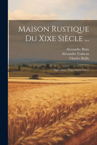Produktbild: Maison Rustique Du Xixe Si&egrave;cle ...: Agriculture Proprement Dite...