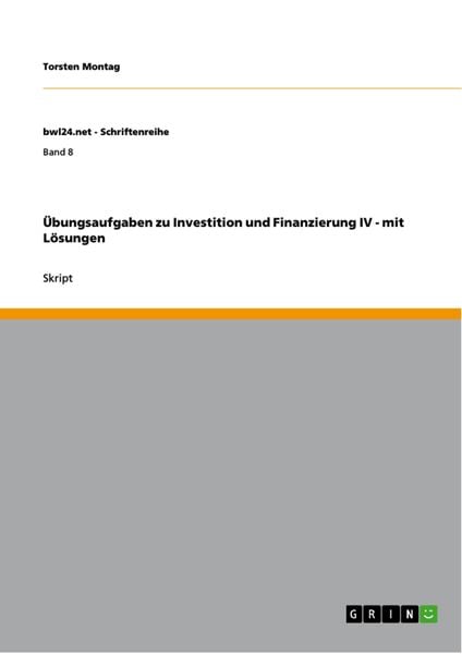 Produktbild: &Uuml;bungsaufgaben zu Investition und Finanzierung IV - mit L&ouml;sungen