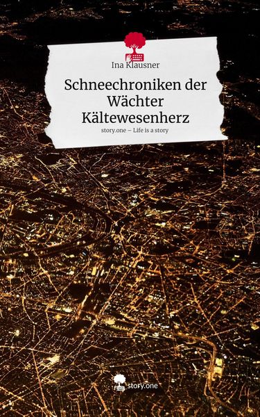 Produktbild: Schneechroniken der W&auml;chter K&auml;ltewesenherz. Life is a Story - story.one