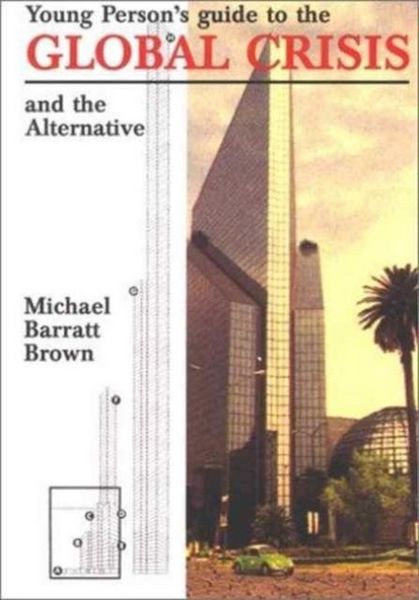 Produktbild: Barratt Brown, M: Young Person's Guide to the Global Crisis