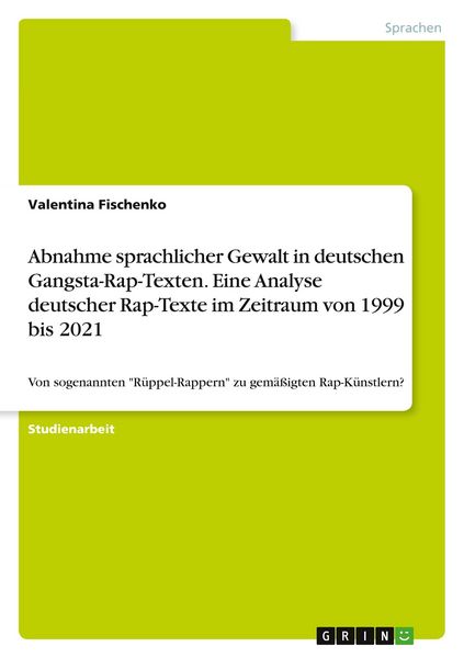 Produktbild: Abnahme sprachlicher Gewalt in deutschen Gangsta-Rap-Texten. Eine Analyse deutscher Rap-Texte im Zeitraum von 1999 bis 2021