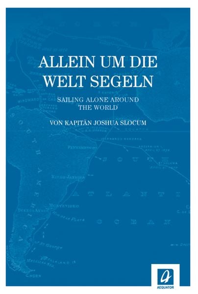 Allein um die Welt segeln, Gebundene Ausgabe von Joshua Slocum, Aequator, 9783957370006