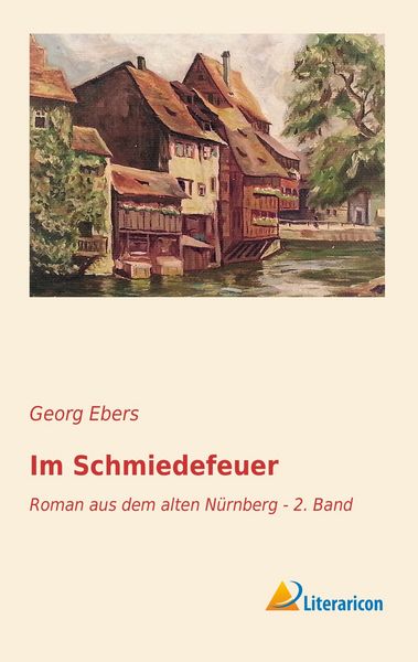 Im Schmiedefeuer, Taschenbuch von Georg Ebers, Literaricon, 978-3-95697-455-7