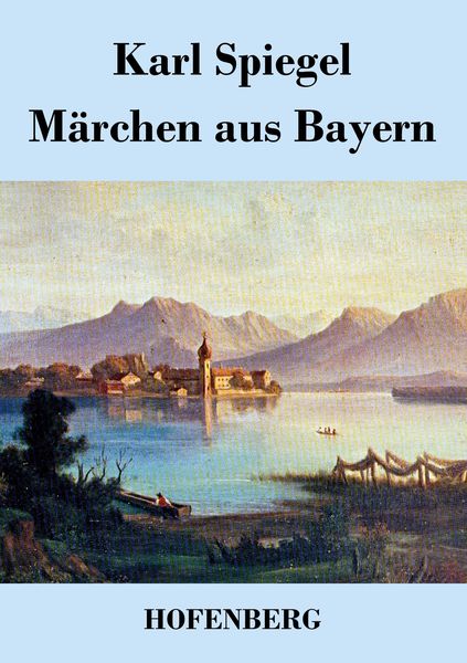 Märchen aus Bayern, Taschenbuch von Karl Spiegel, BoD - Books on Demand, 9783843043595