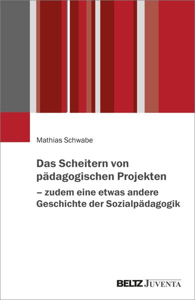 Produktbild: Das Scheitern von p&auml;dagogischen Projekten - zudem eine etwas andere Geschichte der Sozialp&auml;dagogik