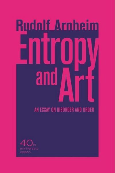 Produktbild: Arnheim, R: Entropy and Art - An Essay on Disorder and Order