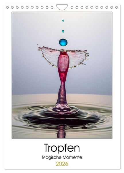 Tropfen Magische Momente (Wandkalender 2026 DIN A4 hoch), CALVENDO Monatskalender