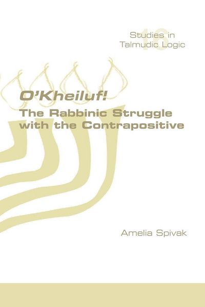 Produktbild: O'Kheiluf! The Rabbinic Struggle with the Contrapositive