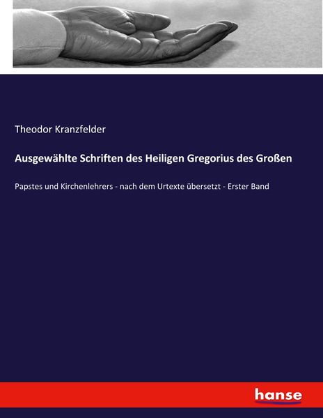 Ausgewählte Schriften des Heiligen Gregorius des Großen, Taschenbuch von Theodor Kranzfelder, Hansebooks, 9783348069823