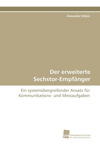 Der erweiterte Sechstor-Empfänger, Taschenbuch von Alexander Kölpin, Südwestdeutscher Verlag für Hochschulschriften, 9783838120768