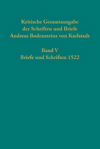 Produktbild: Kritische Gesamtausgabe der Schriften und Briefe Andreas Bodensteins von Karlstadt