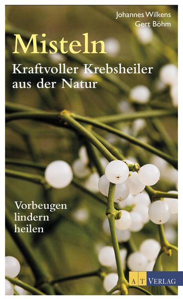 Produktbild: Misteln - Kraftvolle Krebsheiler aus der Natur